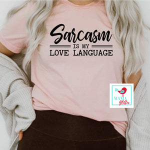 Sarcasm Is My Love Language