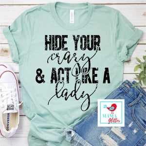 HIDE YOUR CRAZY, ACT LIKE A LADY
