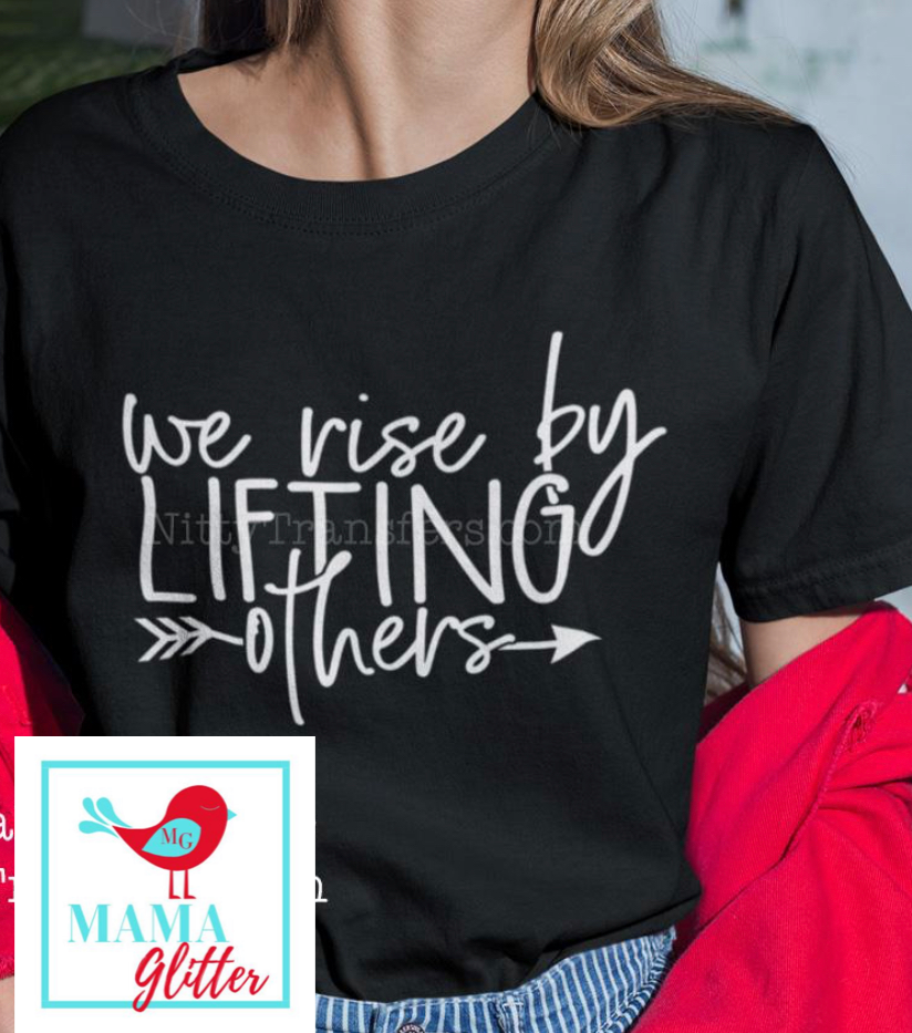We Rise By Lifting Others- White Print