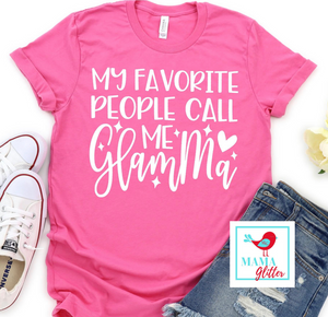 My Favorite People Call Me Glamma - Grandma shirt