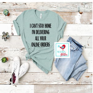 I Can’t Stay Home- I’m Delivering all Your Online Orders - Mail Carrier