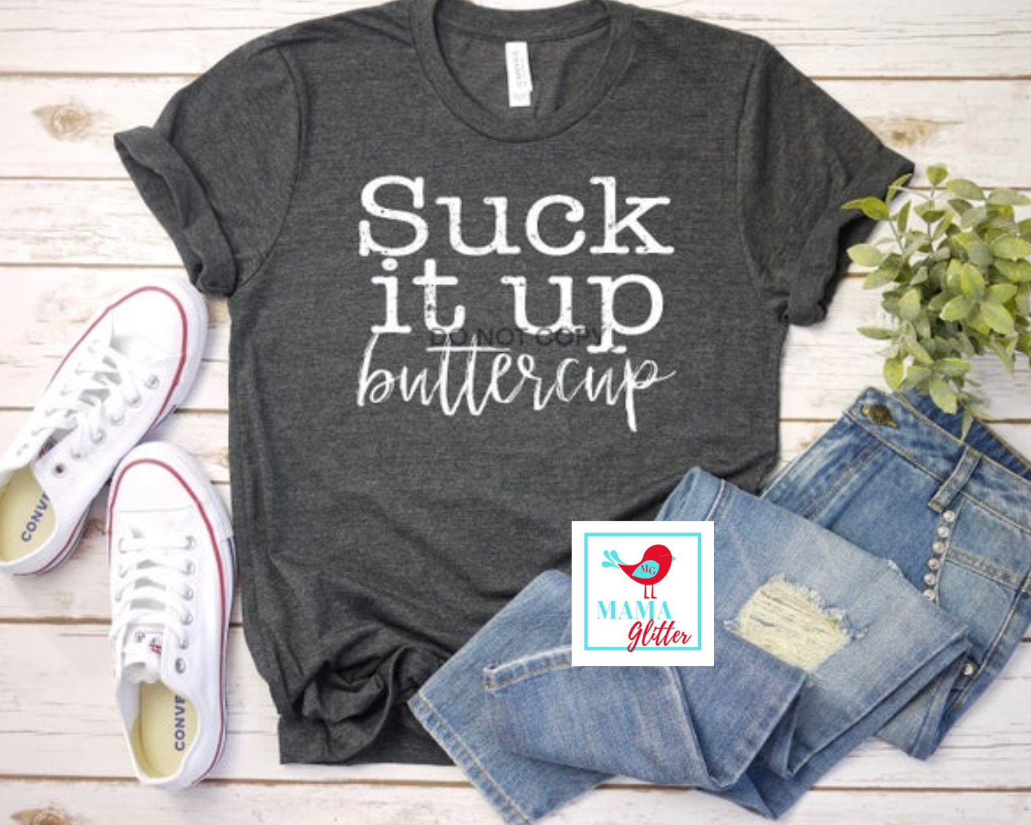 Suck it up Buttercup - White Print