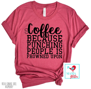 Coffee, Because Punching People is Frowned upon