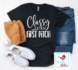 Classy Until The First Pitch - Baseball