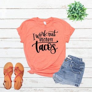 I Workout Because Tacos