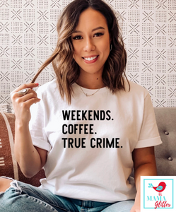 Weekends. Coffee. True Crime